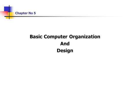 Chapter No 5 Basic Computer Organization And Design.