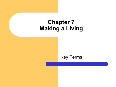 Chapter 7 Making a Living Key Terms. Subsistence strategies The ways in which societies transform the material resources of the environment into food,