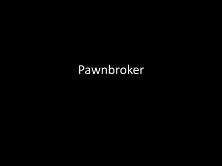 Pawnbroker. “Blindness should be understood here as the purest mode of looking, the only way not to turn away from a reality that is literally blinding: