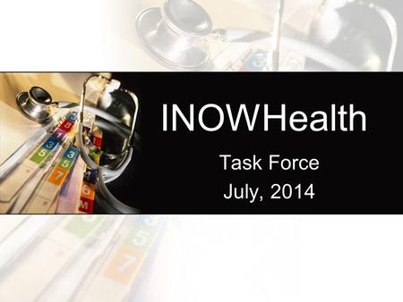 INOWHealth Task Force July, 2014. INOWHealth Task Force Members Traci Abercrombie RN Barbour County Schools Anne Clark RN Washington County Schools Bonnie.