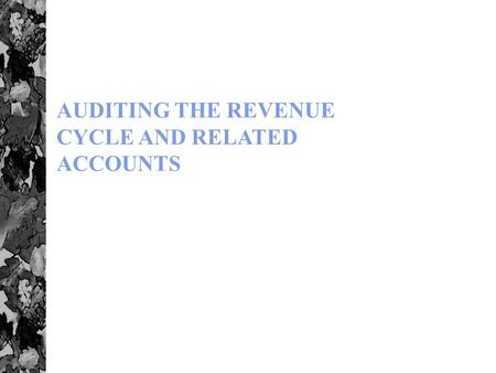 AUDITING THE REVENUE CYCLE AND RELATED ACCOUNTS