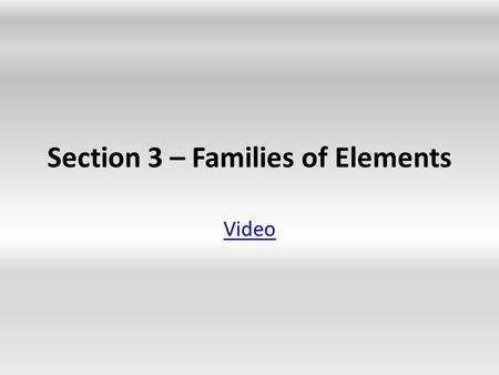 Section 3 – Families of Elements