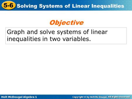 Objective Graph and solve systems of linear inequalities in two variables.