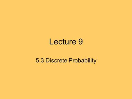 Lecture 9 5.3 Discrete Probability. 5.3 Bayes’ Theorem We have seen that the following holds: We can write one conditional probability in terms of the.