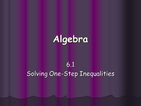 6.1 Solving One-Step Inequalities