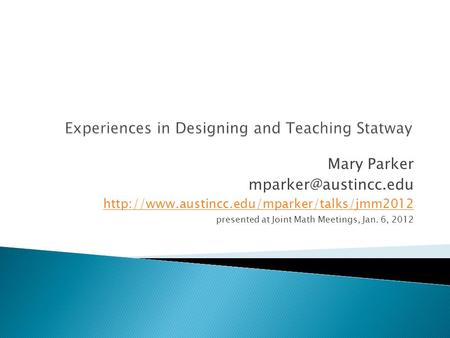 Mary Parker  presented at Joint Math Meetings, Jan. 6, 2012.