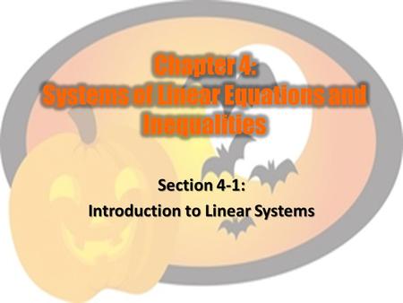 Section 4-1: Introduction to Linear Systems. To understand and solve linear systems.