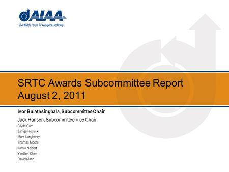 SRTC Awards Subcommittee Report August 2, 2011 Ivor Bulathsinghala, Subcommittee Chair Jack Hansen, Subcommittee Vice Chair Clyde Carr James Hornick Mark.