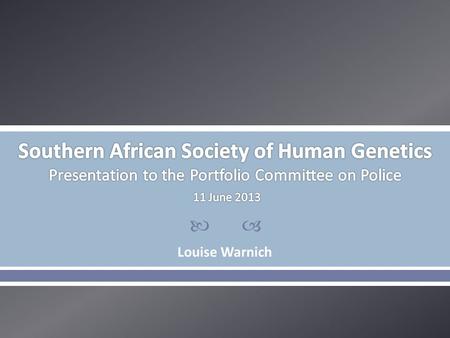  Louise Warnich. The SASHG is a non-profit organization for health care professionals involved and interested in human or medical genetics.