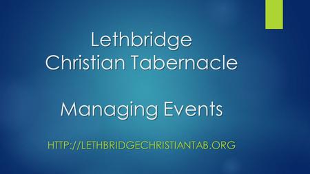 Lethbridge Christian Tabernacle Managing Events