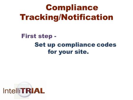 Compliance Tracking/Notification First step - Set up compliance codes for your site.