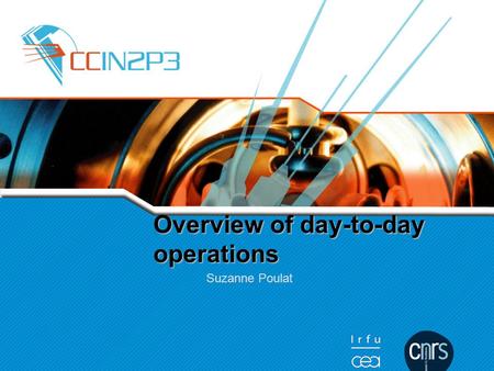 Overview of day-to-day operations Suzanne Poulat.