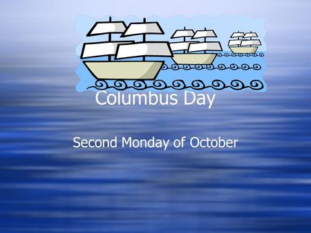 Columbus Day Second Monday of October How The Holiday Originated  This holiday is celebrated on the second Monday of October. The Society of Tammany.
