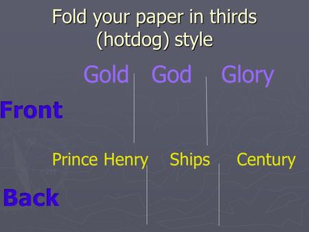 Fold your paper in thirds (hotdog) style Gold God Glory Prince Henry Ships Century.