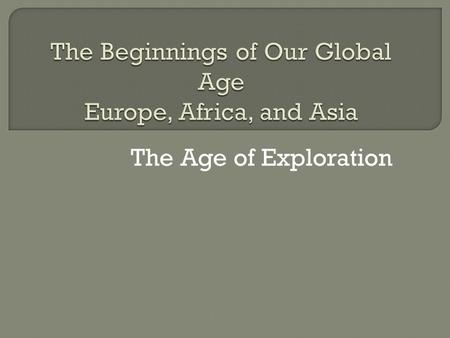 The Age of Exploration.  What were the political, economic, and religious causes of European exploration?