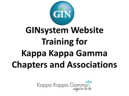 GINsystem Website Training for Kappa Kappa Gamma Chapters and Associations.