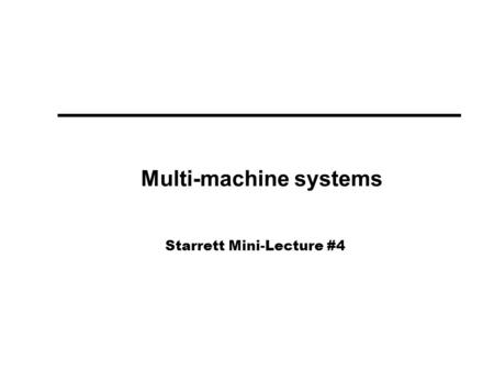 Multi-machine systems Starrett Mini-Lecture #4. In multi-machine systems l No Equal Area Criterion l Visualize multiple springs & masses that are interconnected.