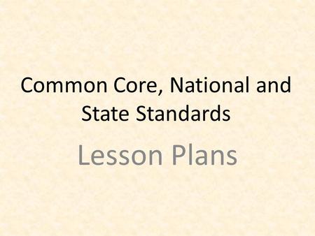 Common Core, National and State Standards Lesson Plans.
