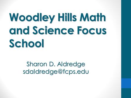 Woodley Hills Math and Science Focus School Sharon D. Aldredge