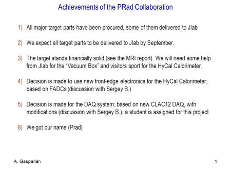 Achievements of the PRad Collaboration 1)All major target parts have been procured, some of them delivered to Jlab 2)We expect all target parts to be delivered.