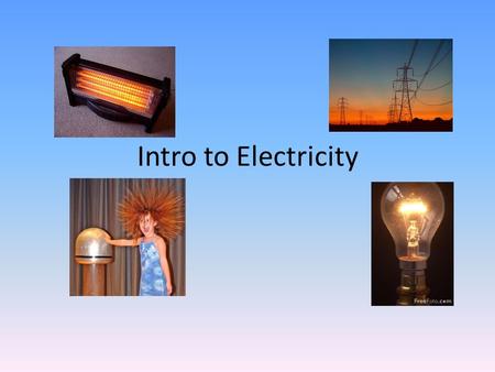 Intro to Electricity. What IS Electricity? A form of energy resulting from the existence of charged particles.