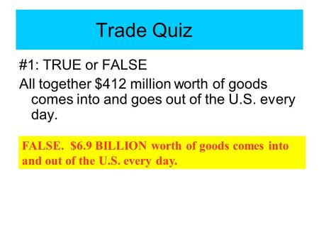 Trade Quiz #1: TRUE or FALSE