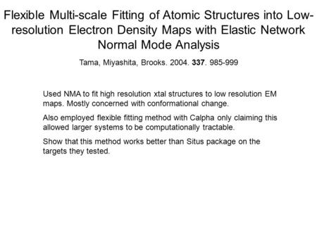 Flexible Multi-scale Fitting of Atomic Structures into Low- resolution Electron Density Maps with Elastic Network Normal Mode Analysis Tama, Miyashita,