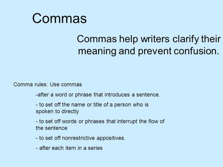 Commas help writers clarify their meaning and prevent confusion.