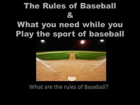 What are the rules of Baseball?