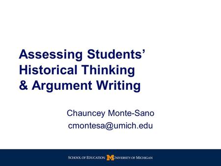 Assessing Students’ Historical Thinking & Argument Writing Chauncey Monte-Sano