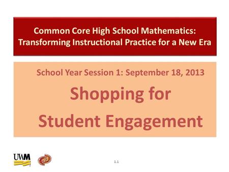 School Year Session 1: September 18, 2013 Shopping for Student Engagement 1.1.