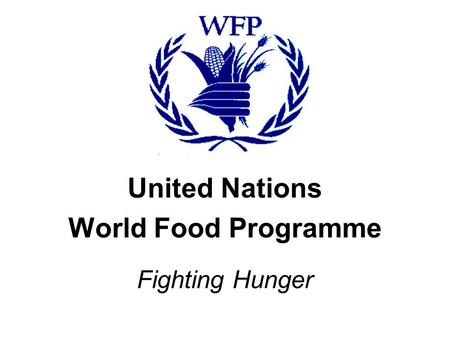 United Nations World Food Programme Fighting Hunger.