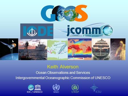 Keith Alverson Ocean Observations and Services Intergovernmental Oceanographic Commission of UNESCO NASA, NOAA, JCOMMOPS, FNMOC, CRT, URK.