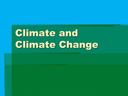 Climate and Climate Change. What Causes Climate?   Climate – The average, year-after-year conditions of temperature, precipitation, winds, and clouds.