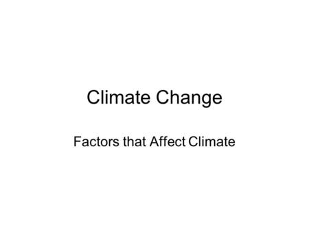 Climate Change Factors that Affect Climate. Atmosphere –The atmosphere of Earth is a layer of gases surrounding the planet Earth that is retained by Earth's.