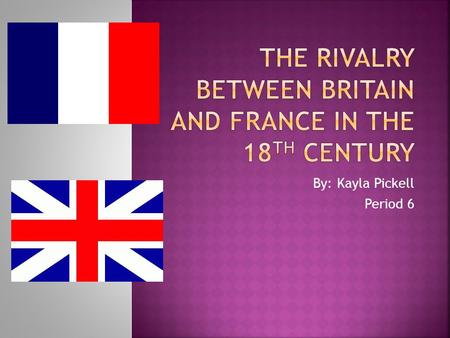 The Rivalry between Britain and France in the 18th Century