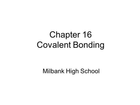 Chapter 16 Covalent Bonding