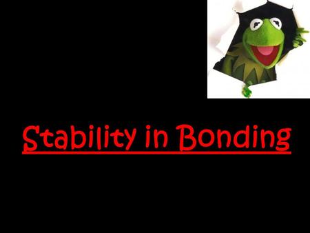 Stability in Bonding. A chemical formula tells us what elements are contained in a compound, and the exact number of atoms there are in a unit of that.