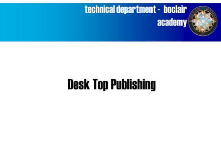 Technical department - boclair academy Desk Top Publishing.