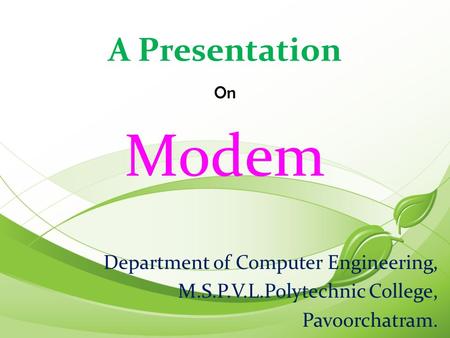 Modem A Presentation Department of Computer Engineering,