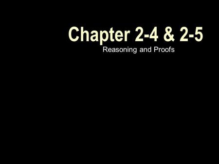 Chapter 2-4 & 2-5 Reasoning and Proofs. Lesson 5 MI/Vocab postulate axiom theorem proof paragraph proof informal proof Identify and use basic postulates.