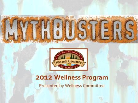 2012 Wellness Program Presented by Wellness Committee.