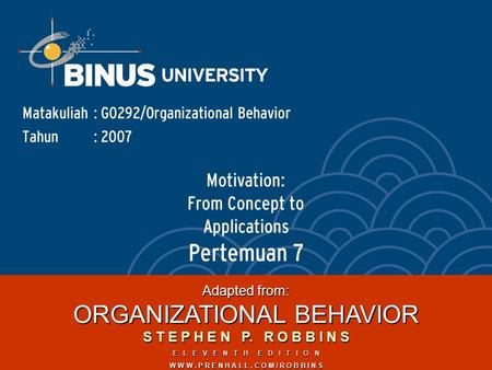 Motivation: From Concept to Applications Pertemuan 7 Matakuliah: G0292/Organizational Behavior Tahun: 2007 Adapted from: ORGANIZATIONAL BEHAVIOR S T E.
