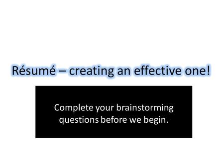 Complete your brainstorming questions before we begin.