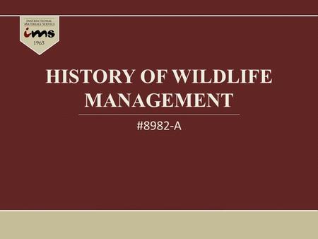 HISTORY OF WILDLIFE MANAGEMENT