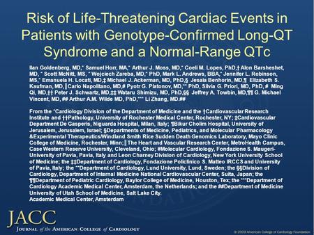 Risk of Life-Threatening Cardiac Events in Patients with Genotype-Confirmed Long-QT Syndrome and a Normal-Range QTc Ilan Goldenberg, MD,* Samuel Horr,