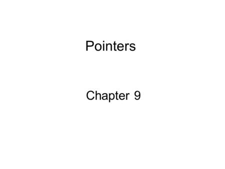 Pointers Chapter 9. Getting The Address Of A Variable Each variable in program is stored at a unique address Use address operator & to get address of.