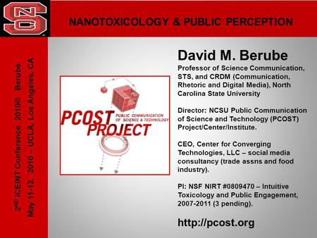 NANOTOXICOLOGY & PUBLIC PERCEPTION David M. Berube Professor of Science Communication, STS, and CRDM (Communication, Rhetoric and Digital Media), North.