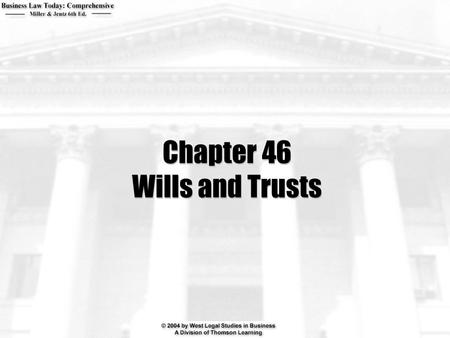 Chapter 46 Wills and Trusts. 2  What are the basic requirements for executing a will?  How may a will be revoked?  What is the difference between a.