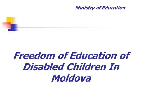 Freedom of Education of Disabled Children In Moldova